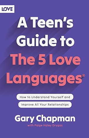 A Teen's Guide to the 5 Love Languages: